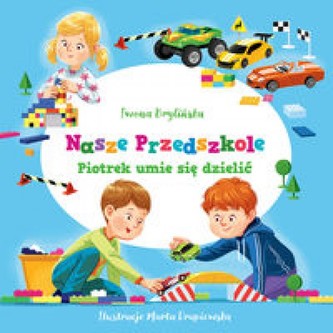 Nasze przedszkole Piotrek umie się dzielić Nasze przedszkole Piotrek umie się dzielić
