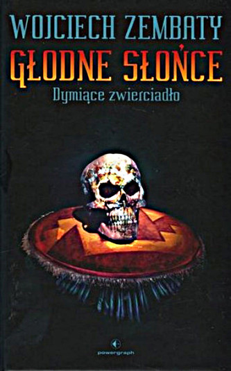 Głodne Słońce. Dymiące zwierciadło