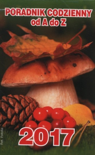 Kalendarz 2017   Poradnik codzienny od A do Z
