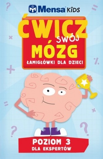 Mensa Kids. Ćwicz swój mózg: Łamigłówki dla dzieci. Poziom 3