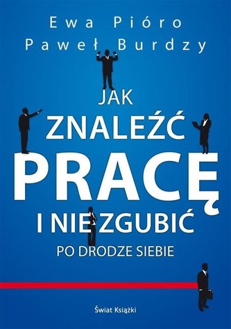 Jak znaleźć pracę i nie zgubić po drodze siebie