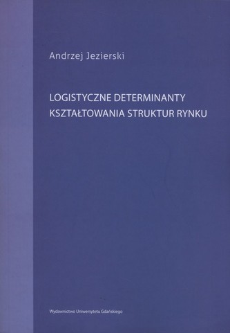 Logistyczne determinanty kształtowania struktur rynku