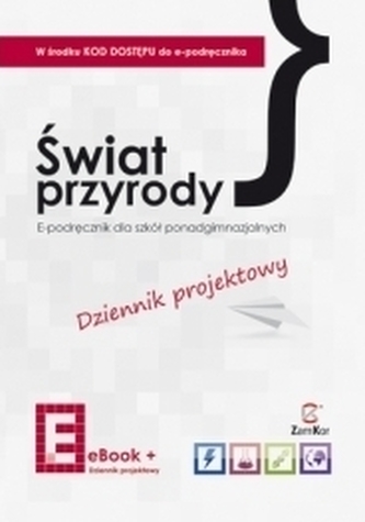 Świat przyrody.  E-podręcznik dla szkół ponadgimnazjalnych + Dziennik projektowy Świat przyrody.  E-podręcznik dla szkół ponadgimnazjalnych + Dziennik projektowy