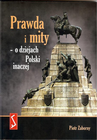 Prawda i mity - o dziejach Polski inaczej