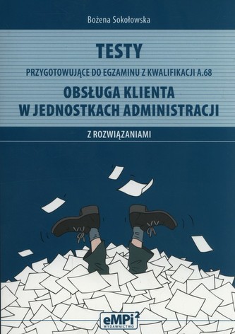 Testy kwalifikacja A.68. Obsługa klienta w jednostkach administracji