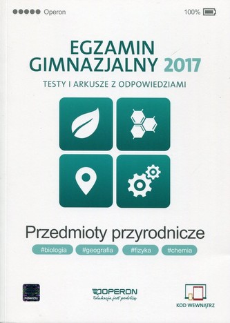 Egzamin gimnazjalny 2017. Przedmioty przyrodnicze. Testy i arkusze z odpowiedziami