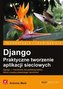 Django Praktyczne tworzenie aplikacji sieciowych