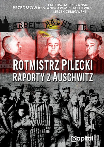 Rotmistrz Pilecki. Raporty z Auschwitz