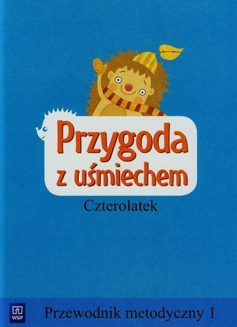 Przygoda z uśmiechem Czterolatek Przewodnik metodyczny 1