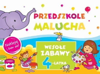 Przedszkole Malucha. Wesołe zabawy 4-latka. Naklejaj i baw się Przedszkole Malucha. Wesołe zabawy 4-latka. Naklejaj i baw się