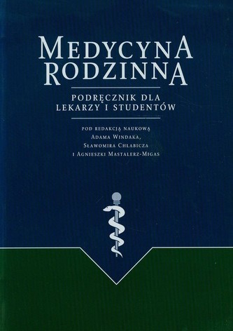 Medycyna rodzinna Podręcznik dla lekarzy i studentów Medycyna rodzinna Podręcznik dla lekarzy i studentów