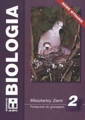 Biologia. Klasa 2, gimnazjum. Mieszkańcy Ziemi. Podręcznik (ABC) Biologia. Klasa 2, gimnazjum. Mieszkańcy Ziemi. Podręcznik (ABC)