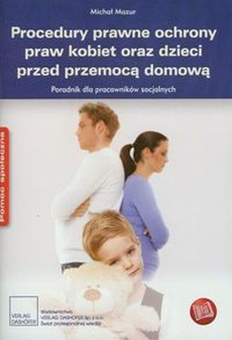Procedury prawne ochrony praw kobiet oraz dzieci przed przemocą domową Procedury prawne ochrony praw kobiet oraz dzieci przed przemocą domową