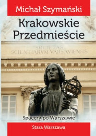 Spacery po Warszawie. Krakowskie Przedmieście Spacery po Warszawie. Krakowskie Przedmieście