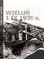 WIELUŃ 1 IX 1939 R. OP. IPN 9788392930419