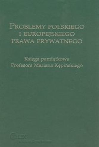 Problemy polskiego i europejskiego prawa prywatnego