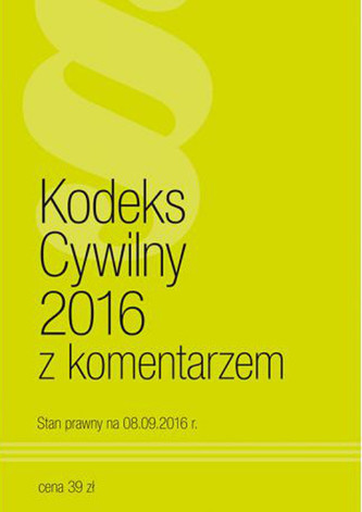 Kodeks cywilny 2016 z komentarzem St.pr. 08.09.2016