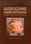 Audiogenne uwarunkowania zaburzeń komunikacji językowej