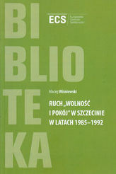Ruch 'Wolność i Pokój' w Szczecinie w latach 1985 - 1992