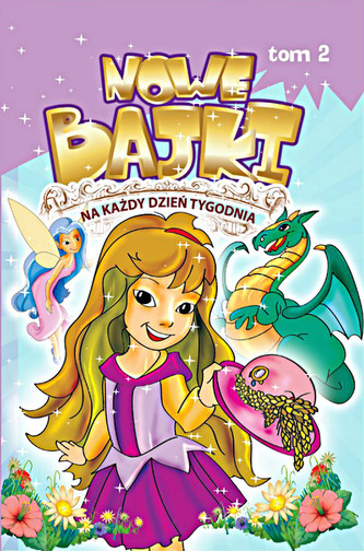 Nowe bajki na każdy dzień tygodnia   Tom 2