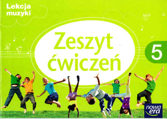 Lekcja muzyki. Klasa 5. Szkoła podst. Muzyka. Zeszyt ćwiczeń