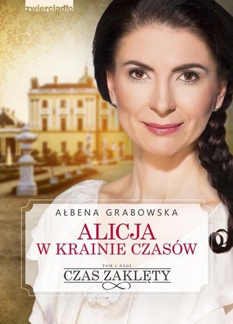 Alicja w krainie czasów tom 1. Czas zaklęty Alicja w krainie czasów tom 1. Czas zaklęty