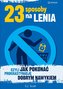23 SPOSOBY NA LENIA CZYLI JAK ...