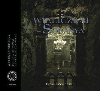 Kopalnia Soli 'Wieliczka' Wersja węgierska Wieliczkai sóbánya