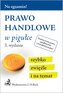 Prawo handlowe w pigułce Wyd 3 St. pr.