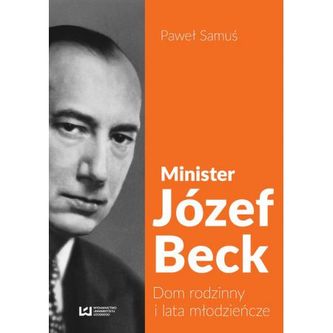 Minister Józef Beck: Dom rodzinny i lata młodzieńcze