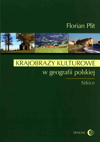 Krajobrazy kulturowe w geografii polskiej. Szkiece Krajobrazy kulturowe w geografii polskiej. Szkiece