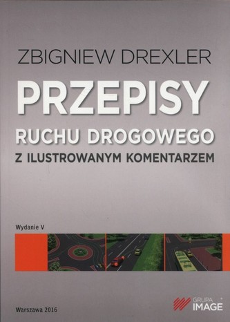Przepisy ruchu drogowego z ilustrowanym komentarzem  2016