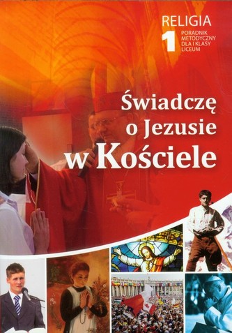 Świadczę o Jezusie w Kościele 1 Religia Poradnik metodyczny z płytą CD