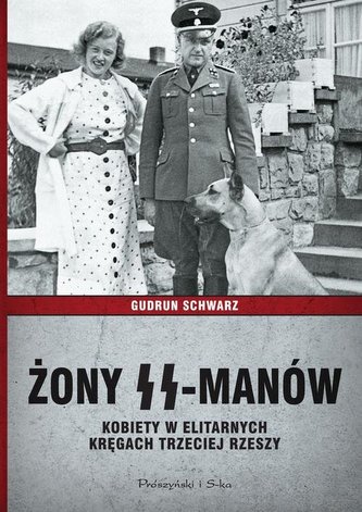 Żony SS-manów Kobiety w elitarnych kręgach III Rzeszy