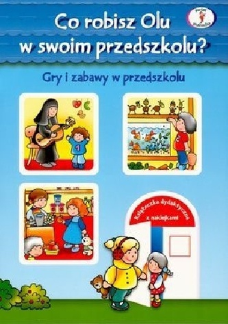 Co robisz Olu w swoim przedszkolu?