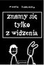 Znamy się tylko z widzenia