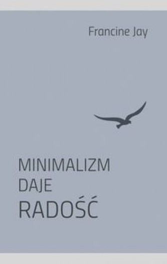 Minimalizm daje radość