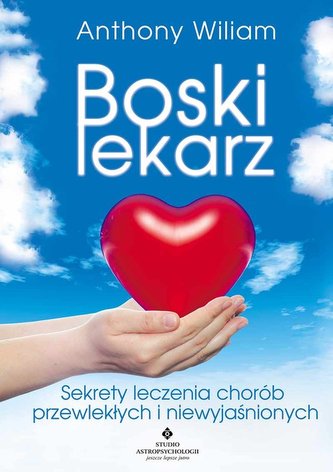 Boski lekarz. Sekrety leczenia chorób przewlekłych i niewyjaśnionych Boski lekarz. Sekrety leczenia chorób przewlekłych i niewyjaśnionych
