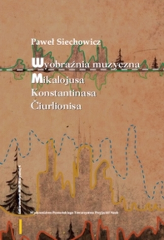 Wyobraźnia muzyczna Mikalojusa Konstantinasa Èiurlionisa Wyobraźnia muzyczna Mikalojusa Konstantinasa Èiurlionisa