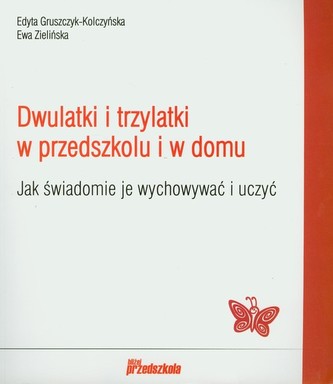 Dwulatki i trzylatki w przedszkolu i domu