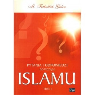 Pytania i odpowiedzi dotyczące Islamu. Tom 1