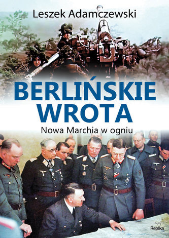 Berlińskie wrota. Nowa marchia w ogniu Berlińskie wrota. Nowa marchia w ogniu