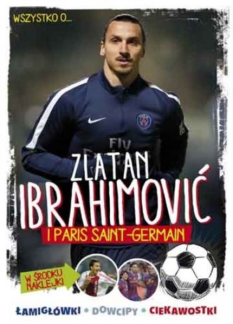 Wszystko o Zlatanie Ibrahimoviciu