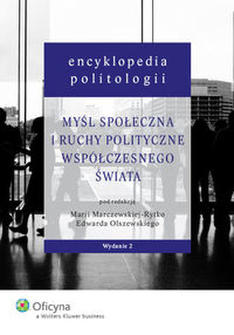 Encyklopedia politologii Myśl społeczna i ruchy polityczne współczesnego świata Encyklopedia politologii Myśl społeczna i ruchy polityczne współczesnego świata