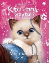Kto mnie przytuli? Mój mały kotek