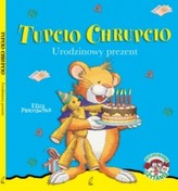 Tupcio Chrupcio. Urodzinowy prezent