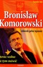 Bronisław Komorowski człowiek pełen tajemnic