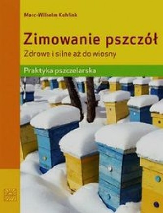Zimowanie pszczół. Zdrowe i silne aż do wiosny Zimowanie pszczół. Zdrowe i silne aż do wiosny