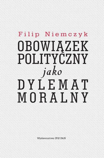 Obowiązek polityczny jako dylemat moralny
