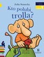 Czytam sobie Kto polubi Trolla